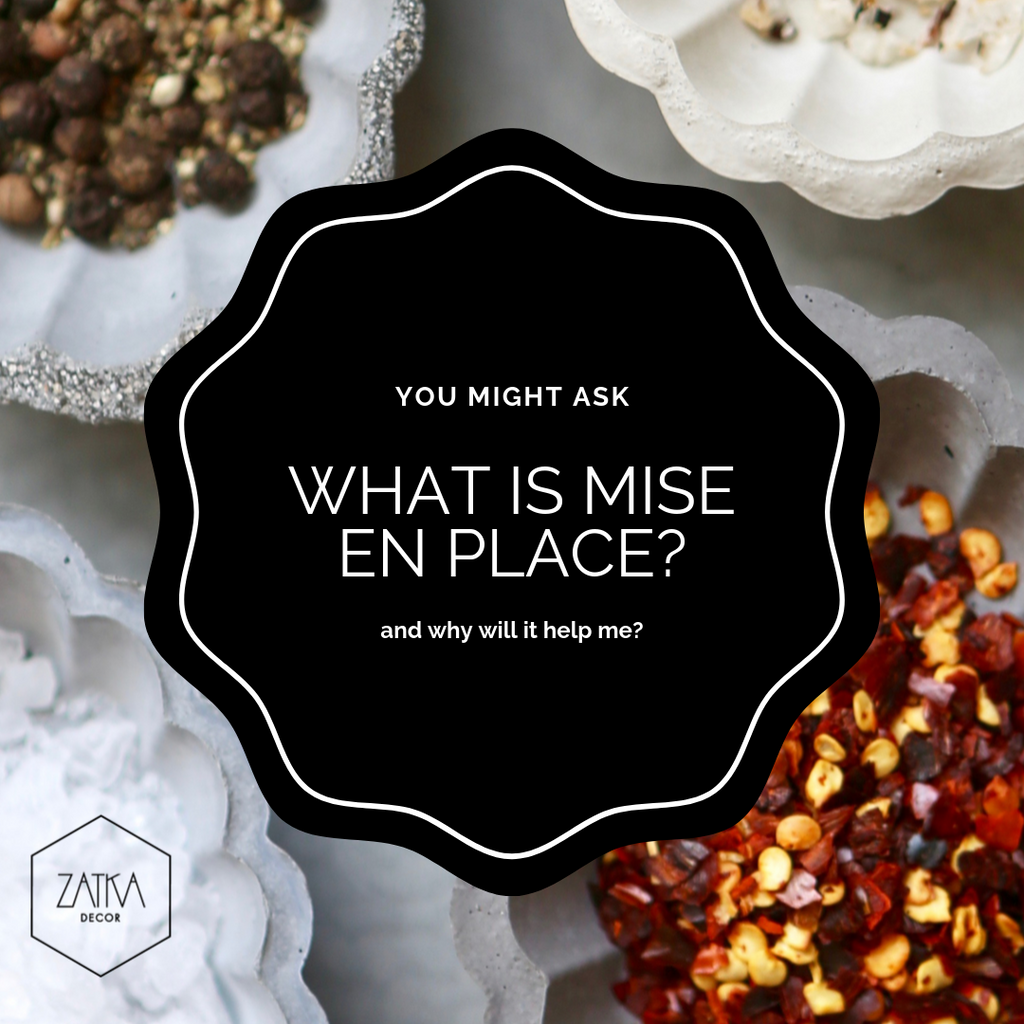 Um, what IS mise en place, you might ask? and why can it help?